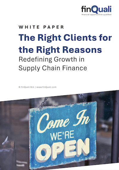 White Paper – The Right Clients for the Right Reasons – Redefining Growth in Supply Chain Finance – finQuali BV – Cover Image – Reduced Filesize White Paper - The Right Clients for the Right Reasons - Redefining Growth in Supply Chain Finance - finQuali BV - Cover Image - Reduced Filesize